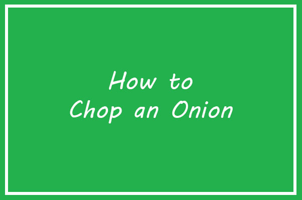 How To Chop Onion